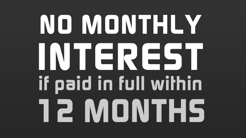 No Monthly Interest If Paid In Full Within 12 Months*