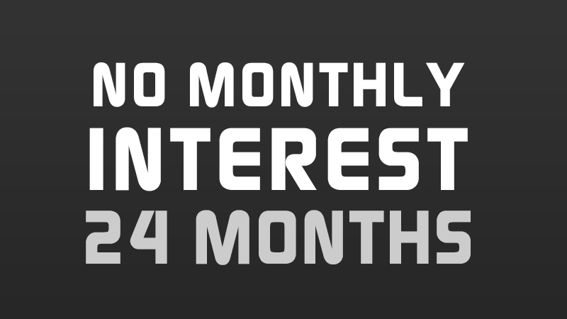 No Monthly Interest For 24 Months*