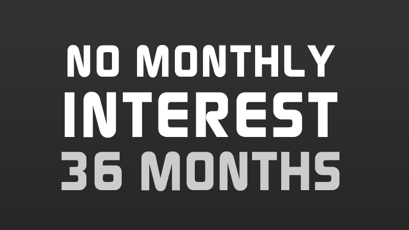 No Monthly Interest For 36 Months*